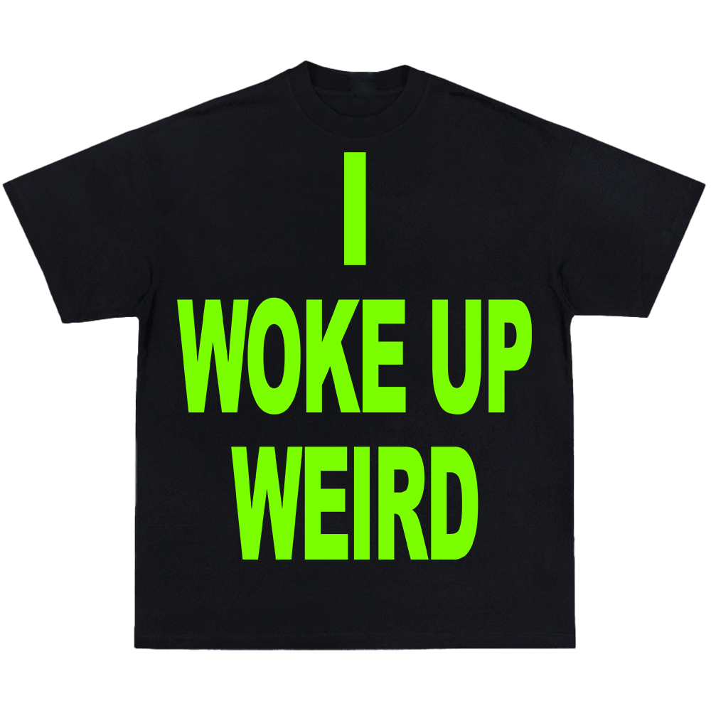 I WOKE UP WEIRD T-SHIRT (TOUR VERSION)