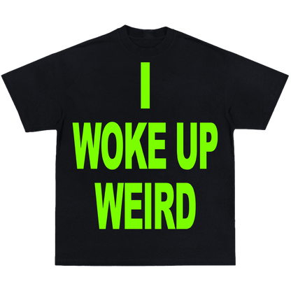I WOKE UP WEIRD T-SHIRT (TOUR VERSION)